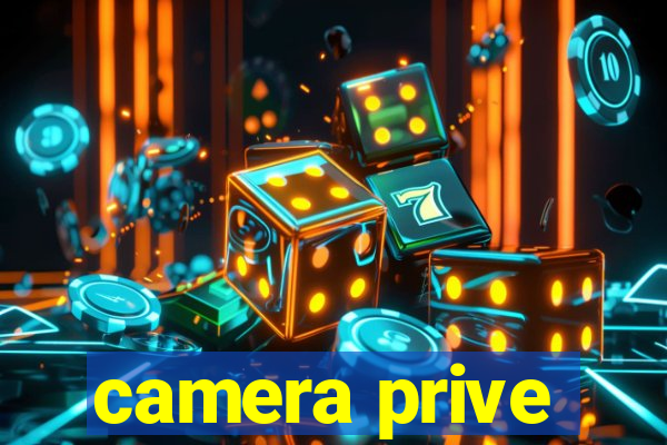 camera prive